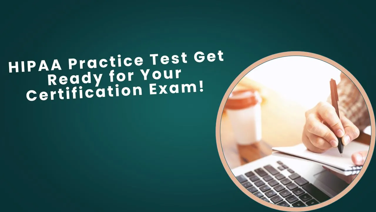 Best HIPAA Practice Test Get Ready for Your Certification Exam!